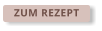 ZUM REZEPT